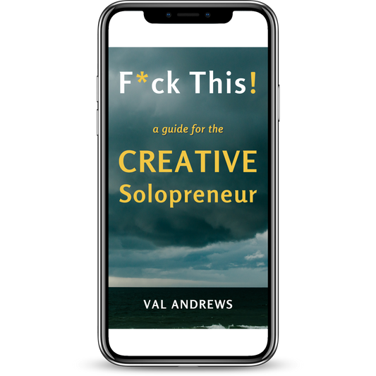 The Creative Solopreneur: Book 1 (F*ck This!)