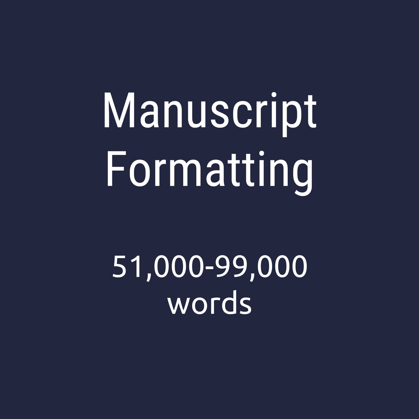 Manuscript formatting (51,000-99,000 words)